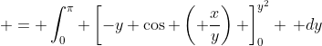  = \int_0^\pi \left[-y \cos \left( \frac{x}{y}\right) \right]_0^{y^2} \, dy