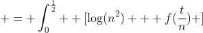  = \int_0^{\frac{1}{2}}  [\log(n^2) + f(\frac{t}{n}) ]~dt -\log{n}