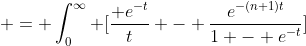  = \int_0^{\infty} [\frac{ e^{-t}}{t} - \frac{e^{-(n+1)t}}{1 - e^{-t}}]~dx
