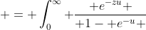  = \int_0^{\infty} \frac{ e^{-zu} }{ 1- e^{-u} }~du