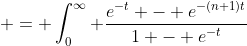  = \int_0^{\infty} \frac{e^{-t} - e^{-(n+1)t}}{1 - e^{-t}}~dt