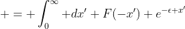  = \int_0^{\infty} dx' F(-x') e^{-\epsilon x'}