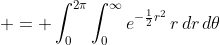  = \int_0^{2\pi}{\int_0^{\infty}{e^{-\frac{1}{2}r^2}\,r\,dr}\,d\theta}