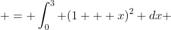  = \int_0^3 (1 + x)^2 dx 