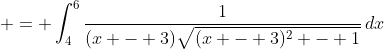  = \int_4^6{\frac{1}{(x - 3)\sqrt{(x - 3)^2 - 1}}\,dx}