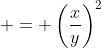  = \left(\frac{x}{y}\right)^2