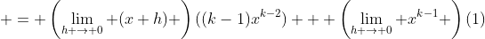  = \left(\lim_{h \to 0} (x+h) \right)((k-1)x^{k-2}) + \left(\lim_{h \to 0} x^{k-1} \right)(1)