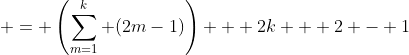  = \left(\sum_{m=1}^k (2m-1)\right) + 2k + 2 - 1
