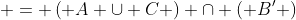  = \left( {A \cup C} \right) \cap \left( {B'} \right)