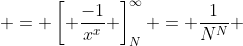  = \left[ \frac{-1}{x^x} \right]_N^{\infty} = \frac{1}{N^N} 