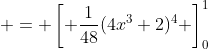  = \left[ \frac{1}{48}(4x^3+2)^4 \right]_0^1