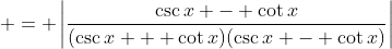  = \left|\frac{\csc{x} - \cot{x}}{(\csc{x} + \cot{x})(\csc{x} - \cot{x})}\right|