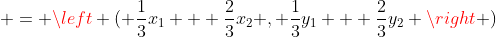  = \left ( \frac{1}{3}x_1 + \frac{2}{3}x_2 , \frac{1}{3}y_1 + \frac{2}{3}y_2 \right )