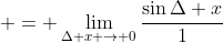  = \lim_{\Delta x \to 0}\frac{\sin{\Delta x}}{1}