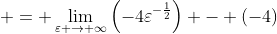  = \lim_{\varepsilon \to \infty}\left(-4\varepsilon^{-\frac{1}{2}}\right) - (-4)