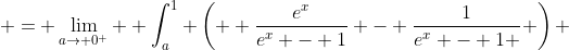  = \lim_{a\to 0^+}  \int_a^1 \left(  \frac{e^{x}}{e^x - 1} - \frac{1}{e^x - 1 } \right) ~dx   