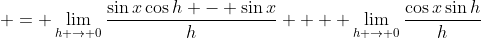  = \lim_{h \to 0}\frac{\sin{x}\cos{h} - \sin{x}}{h} +  \lim_{h \to 0}\frac{\cos{x}\sin{h}}{h}