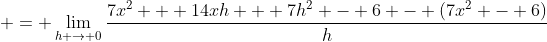  = \lim_{h \to 0}\frac{7x^2 + 14xh + 7h^2 - 6 - (7x^2 - 6)}{h}