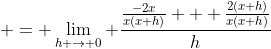  = \lim_{h \to 0} \frac{\frac{-2x}{x(x+h)} + \frac{2(x+h)}{x(x+h)}}{h}
