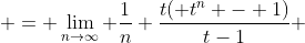  = \lim_{n\to\infty} \frac{1}{n} \frac{t( t^n - 1)}{t-1} 
