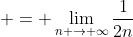  = \lim_{n \to \infty}\frac{1}{2n}