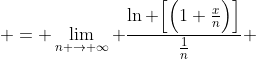  = \lim_{n \to \infty} \frac{\ln \Big[\Big(1+\frac{x}{n}\Big)\Big]}{\frac{1}{n}} 