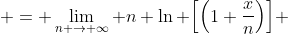  = \lim_{n \to \infty} n \ln \Big[\Big(1+\frac{x}{n}\Big)\Big] 