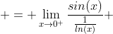  = \lim_{x\to0^+}\frac{sin(x)}{\frac{1}{ln(x)}} 