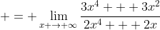  = \lim_{x \to \infty}\frac{3x^4 + 3x^2}{2x^4 + 2x}