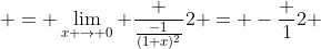  = \lim_{x \to 0} \frac {\frac{-1}{(1+x)^{2}}}{2} = -\frac {1}{2} 