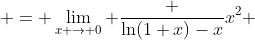  = \lim_{x \to 0} \frac {\ln(1+x)-x}{x^{2}} 