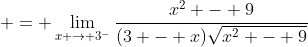  = \lim_{x \to 3^{-}}\frac{x^2 - 9}{(3 - x)\sqrt{x^2 - 9}}