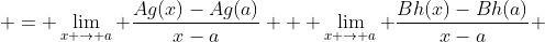  = \lim_{x \to a} \frac{Ag(x)-Ag(a)}{x-a} + \lim_{x \to a} \frac{Bh(x)-Bh(a)}{x-a} 
