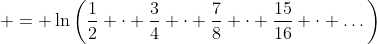  = \ln{\left(\frac{1}{2} \cdot \frac{3}{4} \cdot \frac{7}{8} \cdot \frac{15}{16} \cdot \dots\right)}