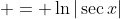  = \ln{|\sec{x}|}