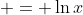  = \ln{x}