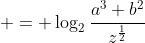  = \log_2{\frac{a^3 b^2}{z^{\frac{1}{2}}}}