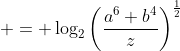  = \log_2{\left(\frac{a^6 b^4}{z}\right)^{\frac{1}{2}}}