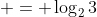  = \log_2{3}