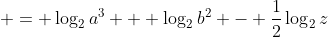  = \log_2{a^3} + \log_2{b^2} - \frac{1}{2}\log_2{z}