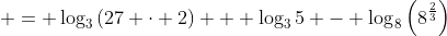  = \log_3{(27 \cdot 2)} + \log_3{5} - \log_8{\left(8^{\frac{2}{3}}\right)}