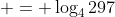  = \log_4{297}