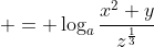  = \log_a{\frac{x^2 y}{z^{\frac{1}{3}}}}