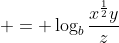  = \log_b{\frac{x^{\frac{1}{2}}y}{z}}