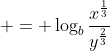  = \log_b{\frac{x^{\frac{1}{3}}}{y^{\frac{2}{3}}}}