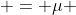  = \mu 