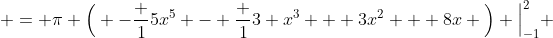  = \pi \Big( -\frac {1}{5}x^{5} - \frac {1}{3} x^{3} + 3x^{2} + 8x \Big) \Big|^{2}_{-1} 