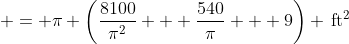  = \pi \left(\frac{8100}{\pi^2} + \frac{540}{\pi} + 9\right) \,\textrm{ft}^2