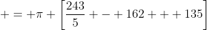  = \pi \left[\frac{243}{5} - 162 + 135\right]