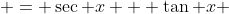  = \sec x + \tan x 